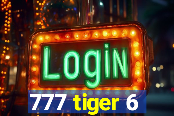 777 tiger 6